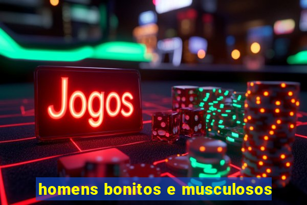 homens bonitos e musculosos